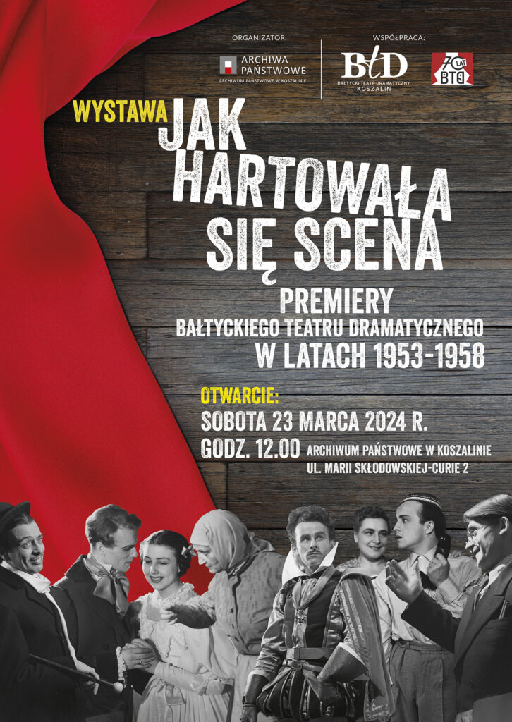 Plakat zapowiadający otwarcie wystawy "Jak hartowała się scena". Białe napisy na szarym tle. Z lewej strony czerwona kurtyna. U dołu wklejone ludzkie postacie.